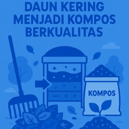 Cara Mengolah Daun Kering Menjadi Kompos Berkualitas